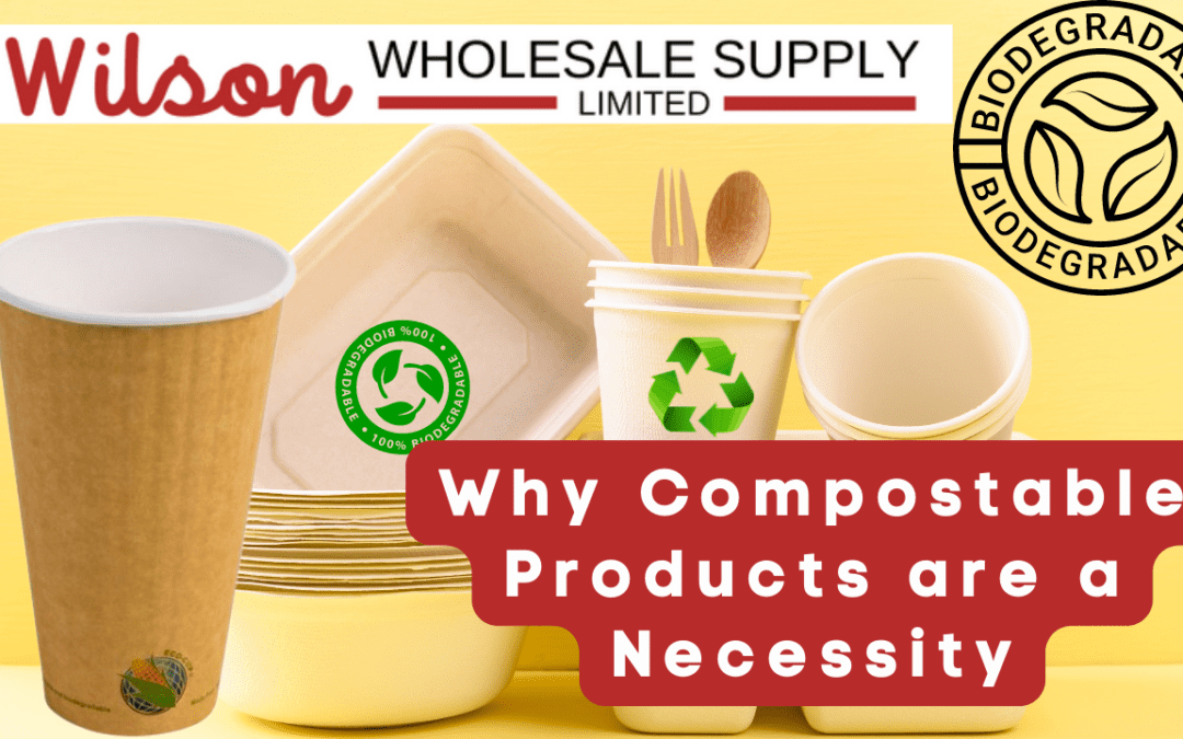 Why Compostables Are A Necessity To Sustainable Solutions