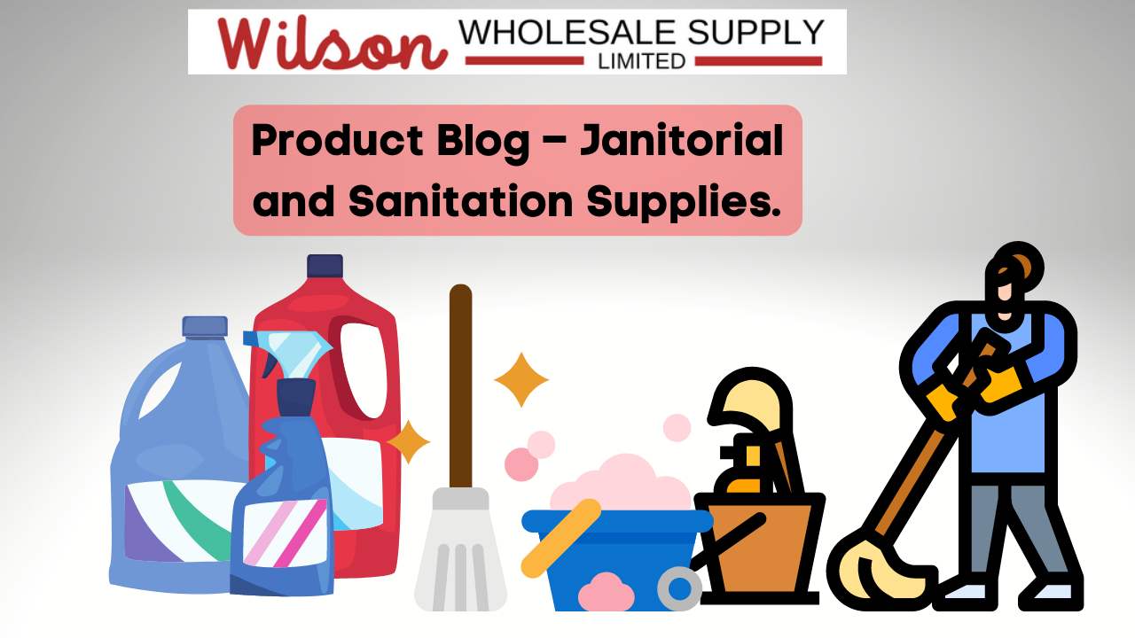Product Blog – Janitorial and Sanitation Supplies