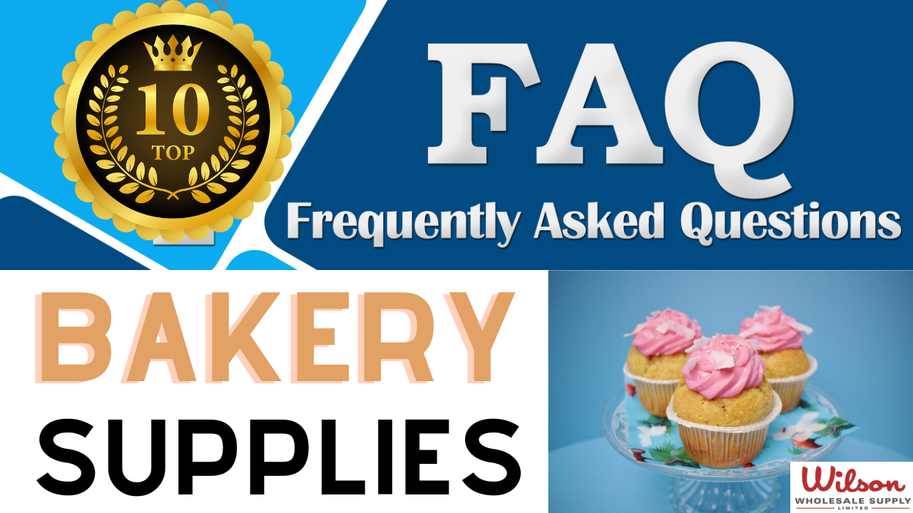 Top 10 FAQ Bakery Supplies