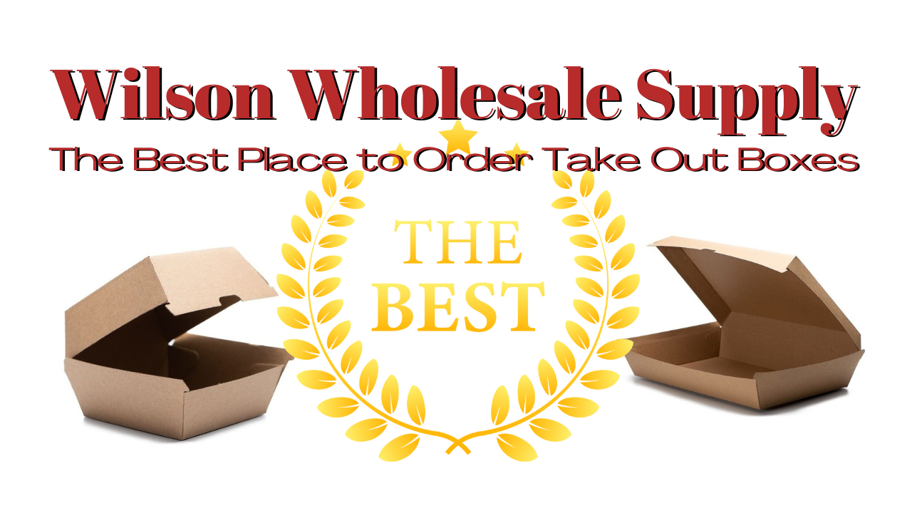 Wilson Wholesale Supply The Best Place to Order Take Out Boxes