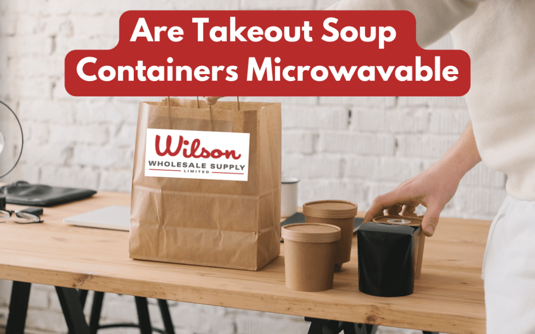 Are Takeout Soup Containers Microwavable
