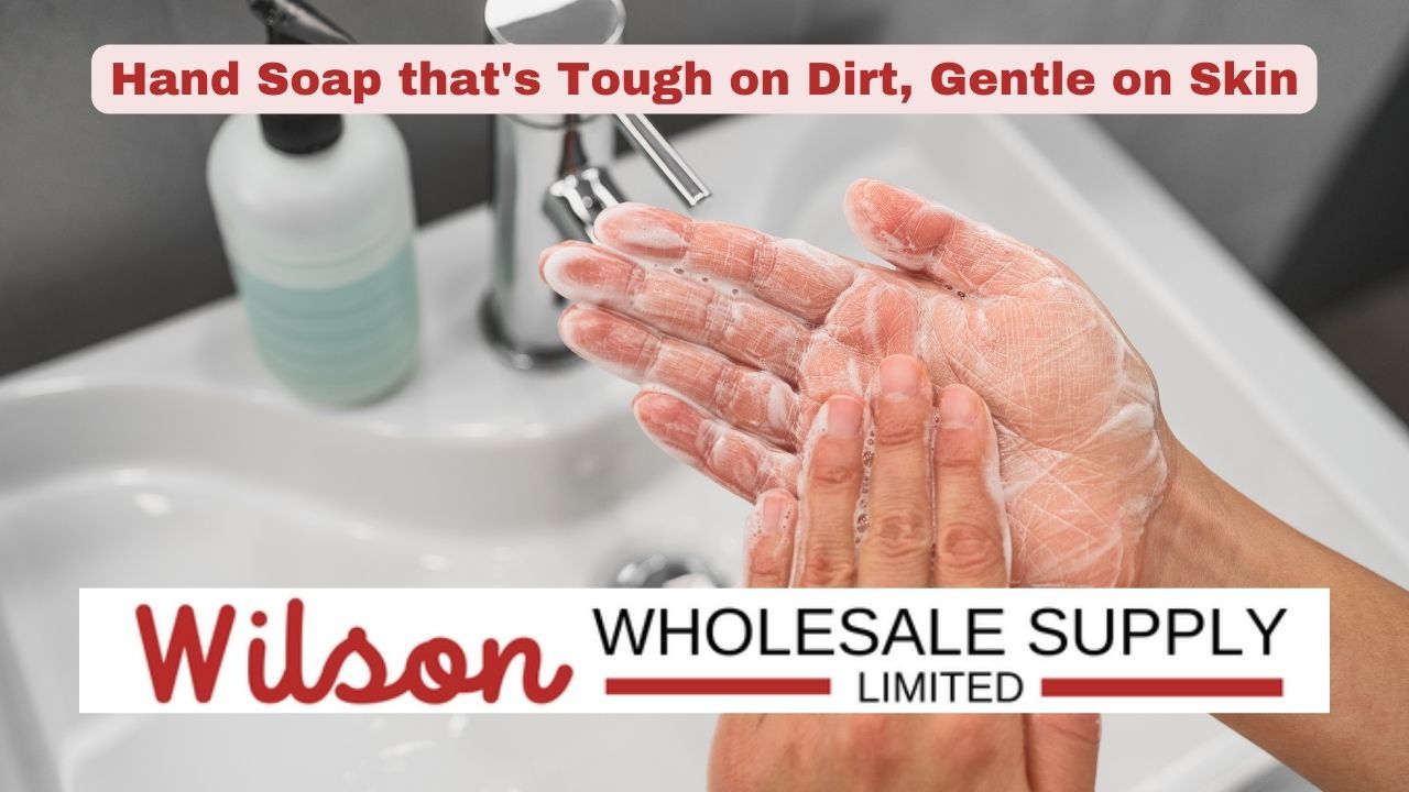Hand Soap that's Tough on Dirt, Gentle on Skin