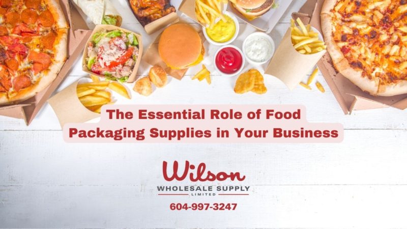 The Essential Role of Food Packaging Supplies in Your Business