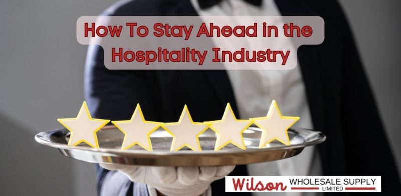 How To Stay Ahead in the Hospitality Industry